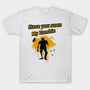 Have you seen my zombie T-Shirt